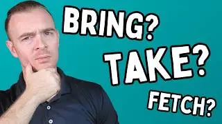 When to use BRING, TAKE, GET and FETCH!