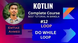 Kotlin Tutorial 11 || Do while loop || loop in Kotlin