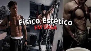 Como ter um FISICO ESTÉTICO em CASA!