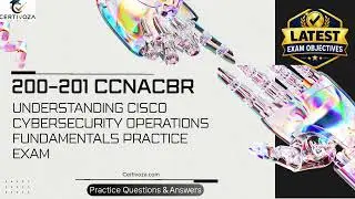 200-201 CCNACBR Understanding Cisco Cybersecurity Operations Fundamentals Practice Exam | Certivoza