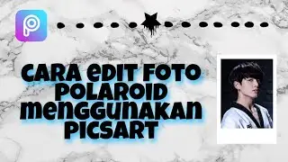 Cara Edit Foto POLAROID Menggunakan PicsArt