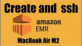 AWS EMR CLUSTER | EMR Spark CLUSTER Setup | Connect EMR Cluster from   MacBook | ssh from MacBook
