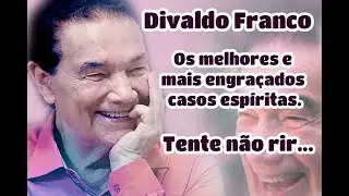 Divaldo Franco - casos espíritas engraçados e muito divertidos