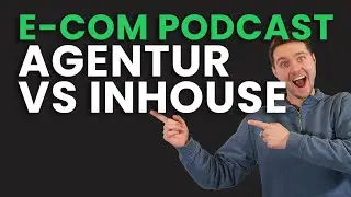 Agency Setup vs. Inhouse Team | E-Commerce Podcast