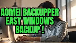 AOMEI Backupper Easy, Safe, and Fast Windows Backup Solution