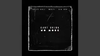 Can't Drink No More (feat. Jelly Roll & Big Ben)
