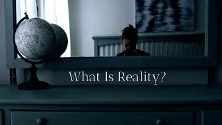What Is Reality?