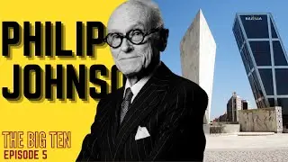 EP5 PHILIP JOHNSON  - THE BIG TEN