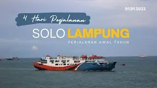 Perjalanan Panjang Solo | Lampung | 4 Hari
