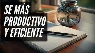 CÓMO SER MÁS PRODUCTIVO Y EFICIENTE