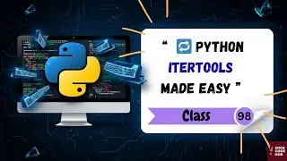 🔁 Python itertools Module Explained with Simple Examples | Class-98 | EASYCODEHUB