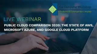 Public Cloud Comparison | The State of AWS, Microsoft Azure, and Google Cloud Platform : Webinar