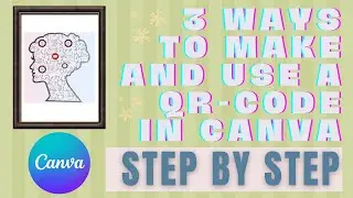 3 Ways To Make And Use A QR-Code In Canva - Step By Step Guide