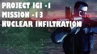 Project IGI 1 - Mission 13 - Nuclear Infiltration