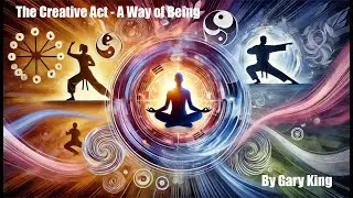 The Creative Act - A Way of Being: Exploring Creativity, Crop Circles, and Philosophy