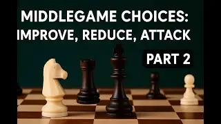How to think in Middle game? Part 2