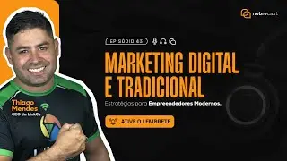 NobreCast  43 - Marketing Digital e Tradicional - Thiago Mendes