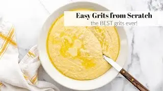 Easy Grits from Scratch (the BEST grits!!)