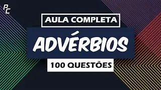 Advérbios| Aula Completa | 100 Questões