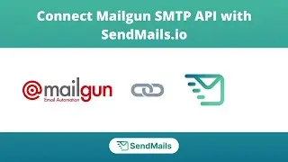 Connect MailGun SMTP API with SendMails.io | SMTP Setup Guide