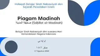 Piagam Madinah: Belajar Sirah Nabawiyah dlm suasana Hari Kemerdekaan Negara Indonesia