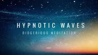 Didgeridoo Hypnotic Waves - Shamanic Grounding Meditation Music Crystal Bowls | Calm Whale