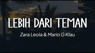 Zara Leola & Mario G Klau - Lebih Dari Teman (Lirik)