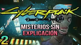 UNSOLVED MYSTERIES OF CYBERPUNK 2077