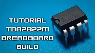 TUTORIAL - TDA2822M Built on breadboard (Easy-Medium Difficulty)