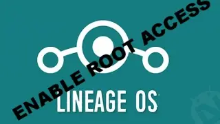 How To Root Lineage OS