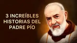 3 INCREÍBLES HISTORIAS DEL PADRE PÍO