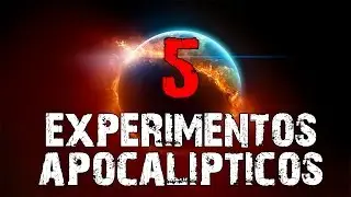 5 Experimentos que podrian destruir el mundo