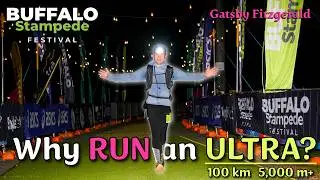 Why RUN Ultras? | The Motivation Behind Ultrarunning | Buffalo Stampede 100