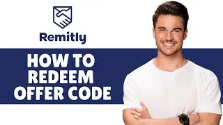 How To Redeem Offer Code On Remitly - Full Guide (2024)