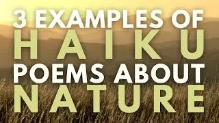 3 Examples of Haiku Poems About Nature (short poetry) | poems about nature and life