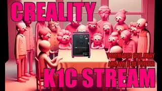 Creality K1C Livestream & Printer Giveaway!