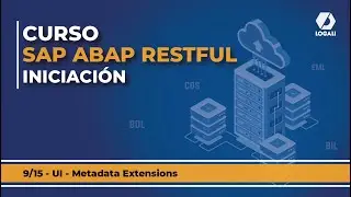 9/15 SAP ABAP RESTFUL Iniciación - UI - Metadata Extensions