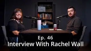 Ep. 46 - Resilience and Faith Amid Loss Ft. Rachel Wall