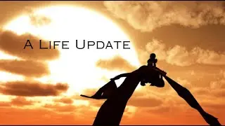 A Quick Life Update - Why Was I Gone For A Week?