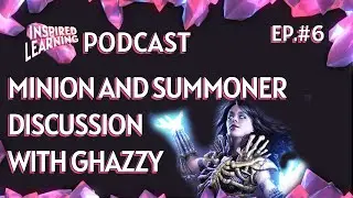 The State of Summoners with Ghazzy - Inspired Learning Ep.6 - A Path of Exile Podcast