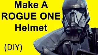 How To Make a Rogue One Helmet (Death Trooper DIY)