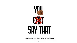 You Cant Say That Podcast EP: 34