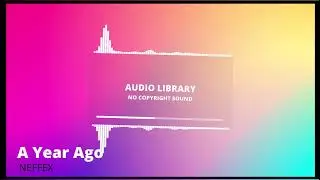 A Year Ago - NEFFEX | Audio Library-No Copyright sound