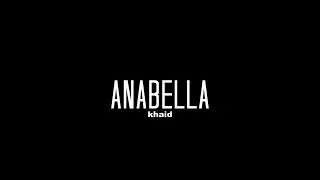 khaid   anabella lyrics