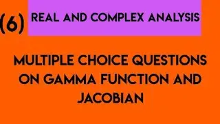 Multiple choice questions on Gamma function and Jacobian|Real and Complex Analysis