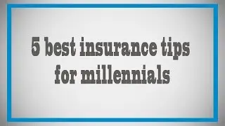 5 best insurance tips for millennials
