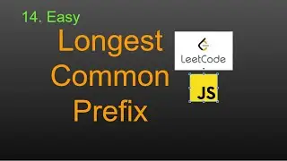 14  Longest Common Prefix LeetCode (Google Interview Question) JavaScript