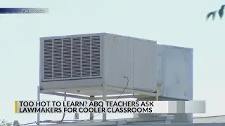Albuquerque teachers ask lawmakers for cooler classrooms