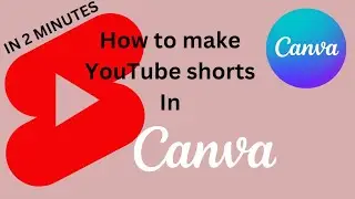 HOW TO CREATE YOUTUBE SHORTS IN CANVA- CANVA TUTORIAL STEP BY STEPS