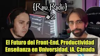 El Futuro del Frontend, Creación de Contenido, Vivir en Canadá | Raw Radio #2 ft Fernando Herrera